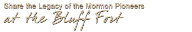 Share the Legacy of the Mormon Pioneers at the Bluff Fort